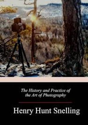 The History and Practice of the Art of Photography